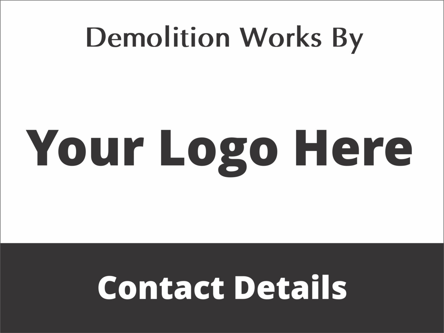 Demolition Works By - Fully Personalised Site Sign (Logo & Wording)