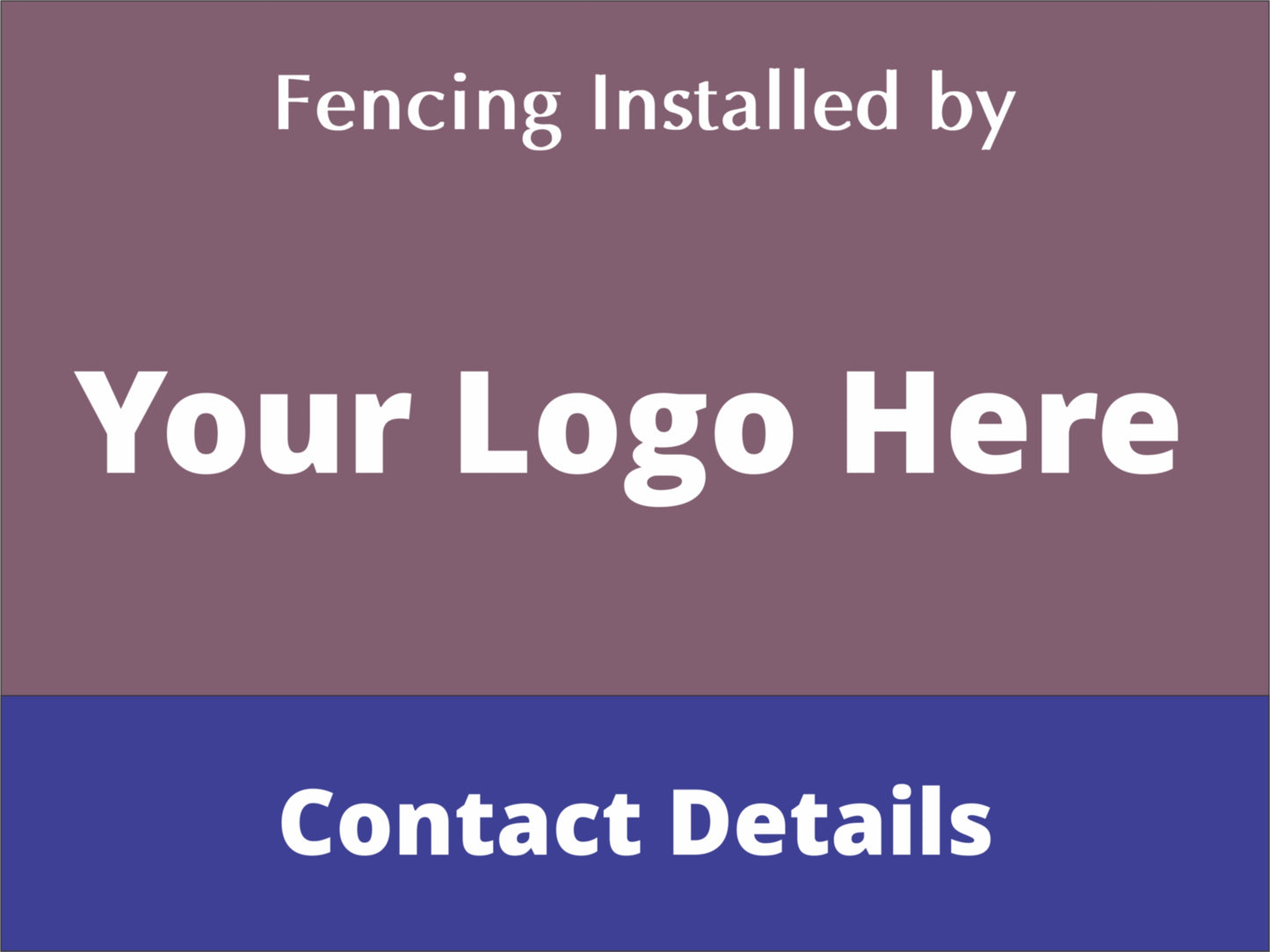 Fencing Installed By - Fully Personalised Corflute Site Sign