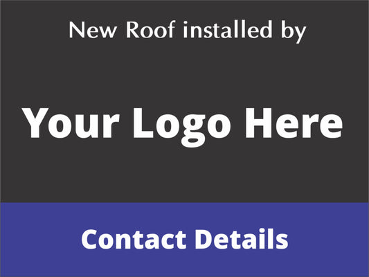 New Roof Installed By - Fully Customised Corflute Sign (Logo & Wording)