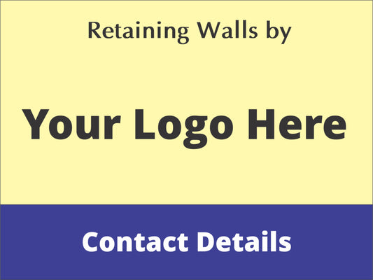 Retaining Walls Built By - Personalised Site Sign (Add Logo)