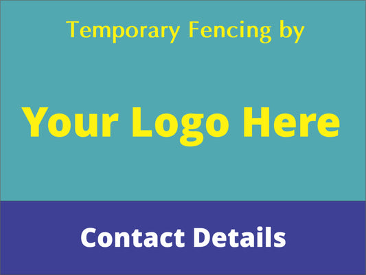 Temporary Fencing Installed By - Personalised Corflute Sign (Add Logo)