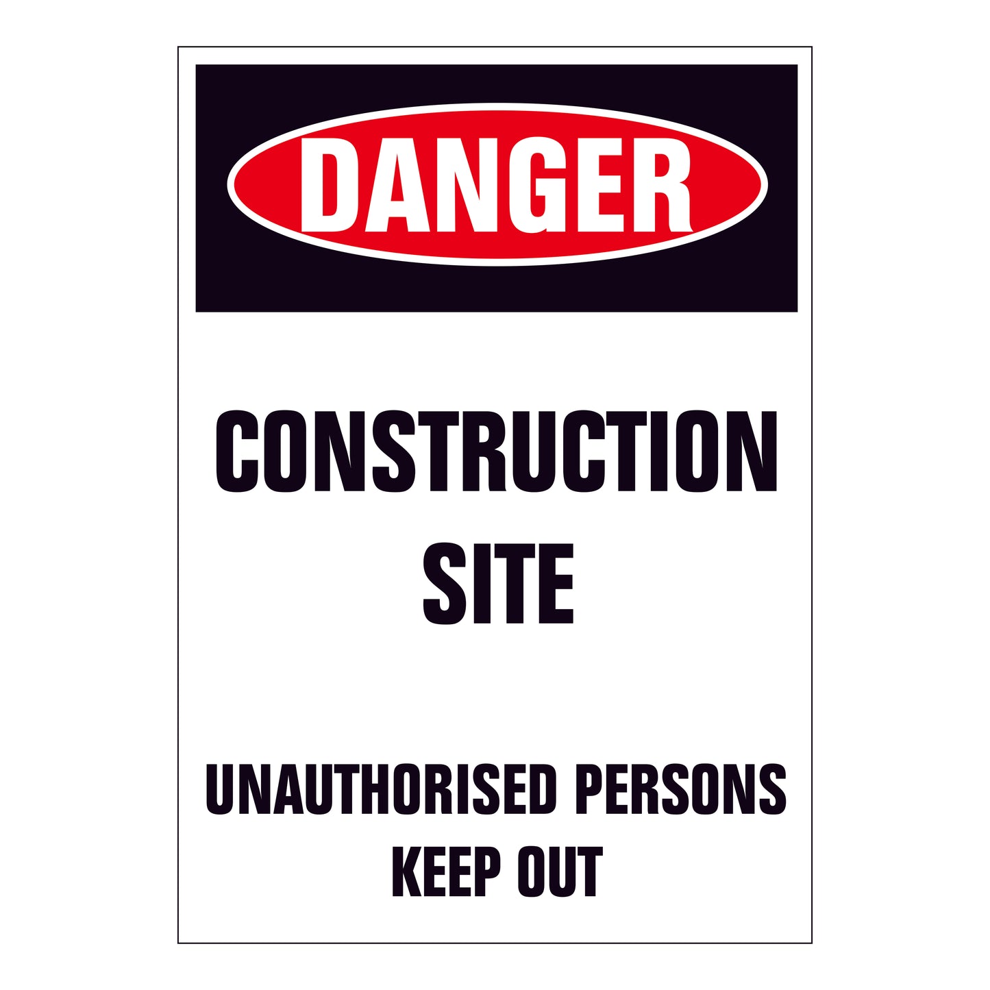Danger Construction Site Unauthorised Persons Keep Out Portrait