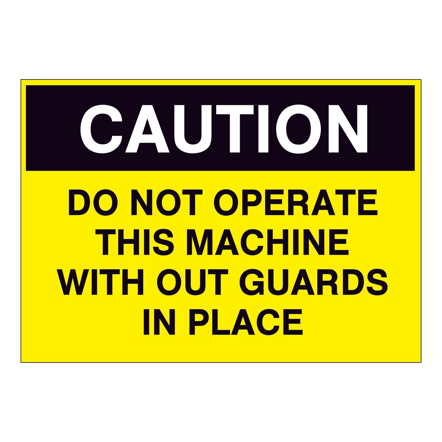 Caution Do Not Operate This Machine without Guards in Place Sign