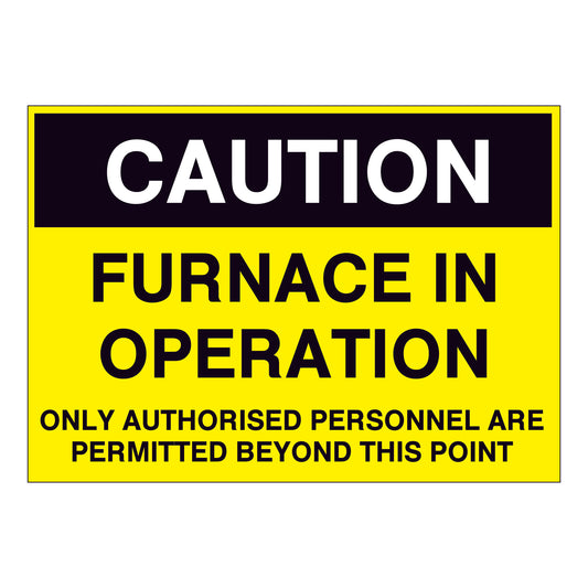 Caution Furnace in Operation - Only Authorised Personnel are permitted beyond this point