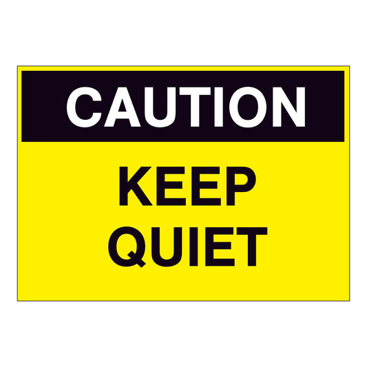 Caution Keep Quiet Sign
