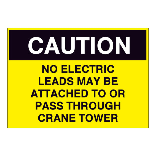 Caution No Electric Leads May be attached to or pass through crane tower Sign