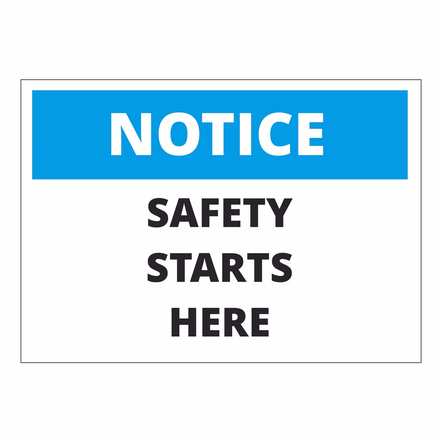Notice Safety Starts Here Sign – Workplace Safety Signage