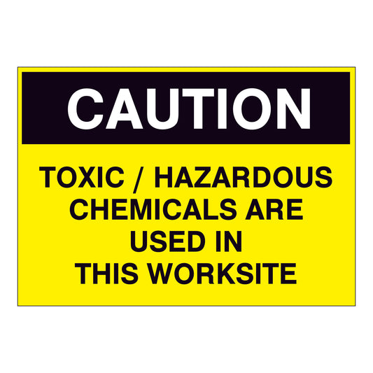 Caution Toxic/Hazardous Chemicals are used in this worksite Sign