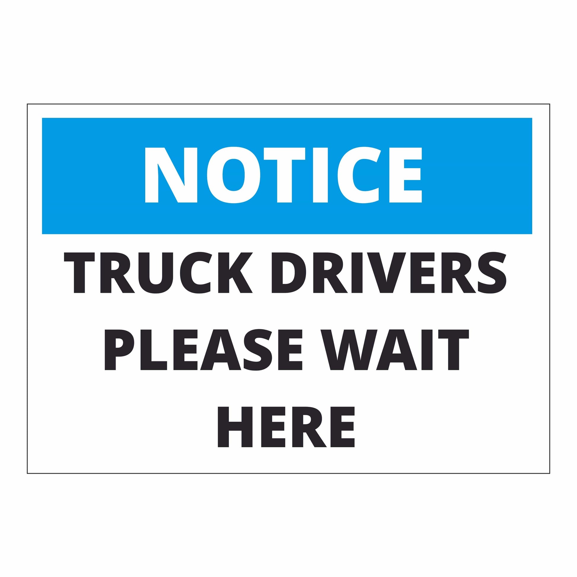Notice Truck Drivers Please Wait Here Sign