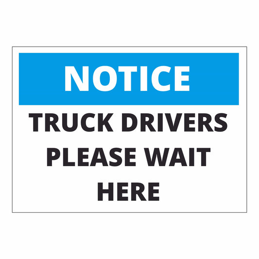 Notice Truck Drivers Please Wait Here Sign