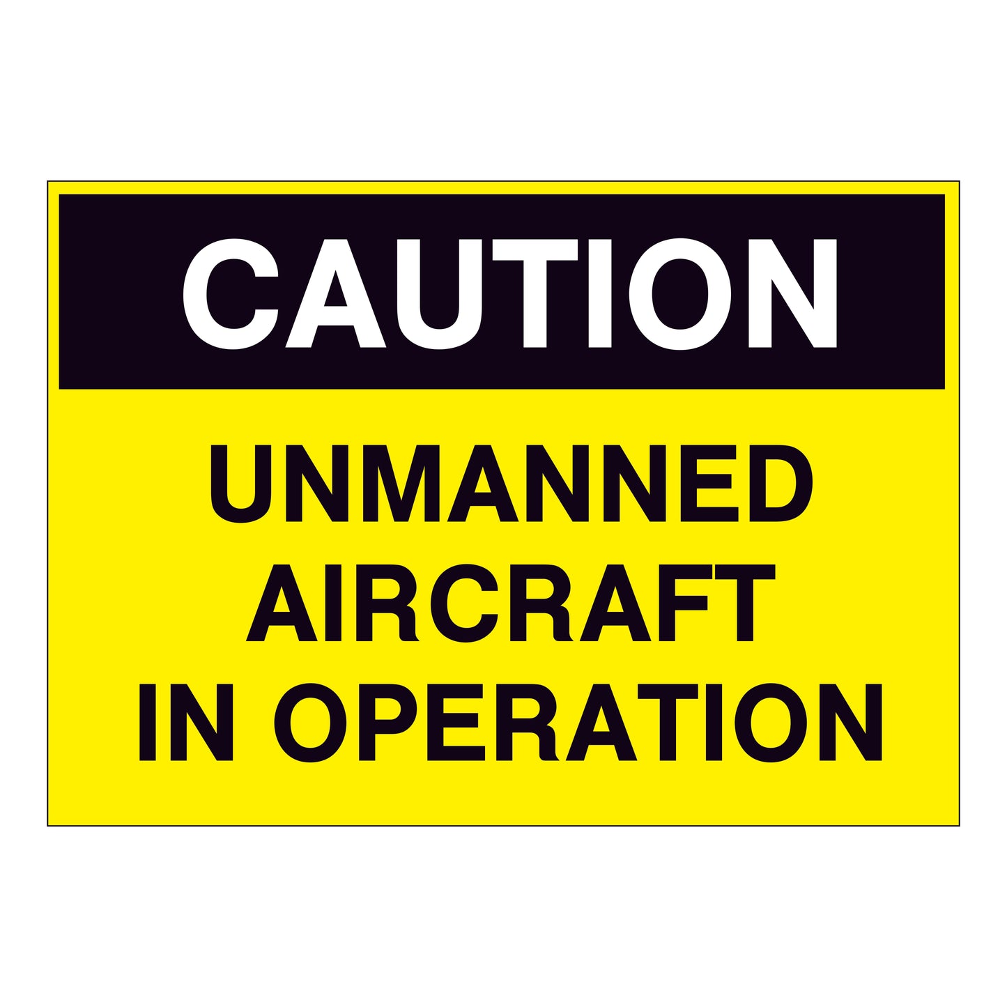 Caution Unmanned Aircraft in Operation Sign