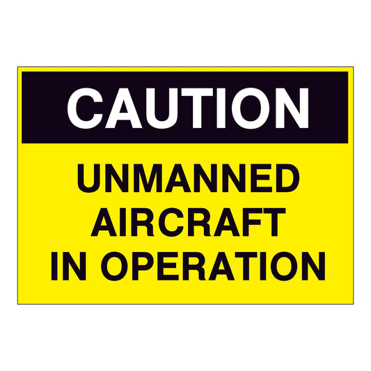 Caution Unmanned Aircraft in Operation Sign