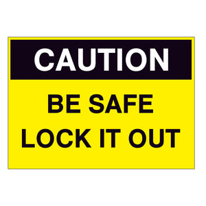 Caution Be Safe & Lock it Out Sign