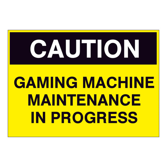 Caution Gaming Machine Maintenance in Progress Sign