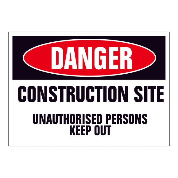 Danger Construction Site Unauthorised Person Keep Out