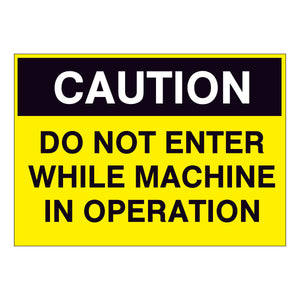 Caution Do not enter while machine in operation Sign