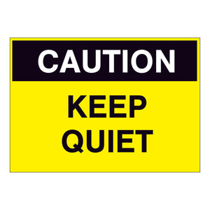 Caution Keep Quiet Sign