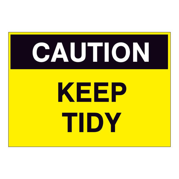 Caution Keep Tidy Sign