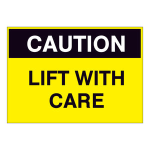 Caution Lift with Care Sign