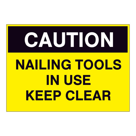 Caution Nailing Tools in use Keep Clear Sign