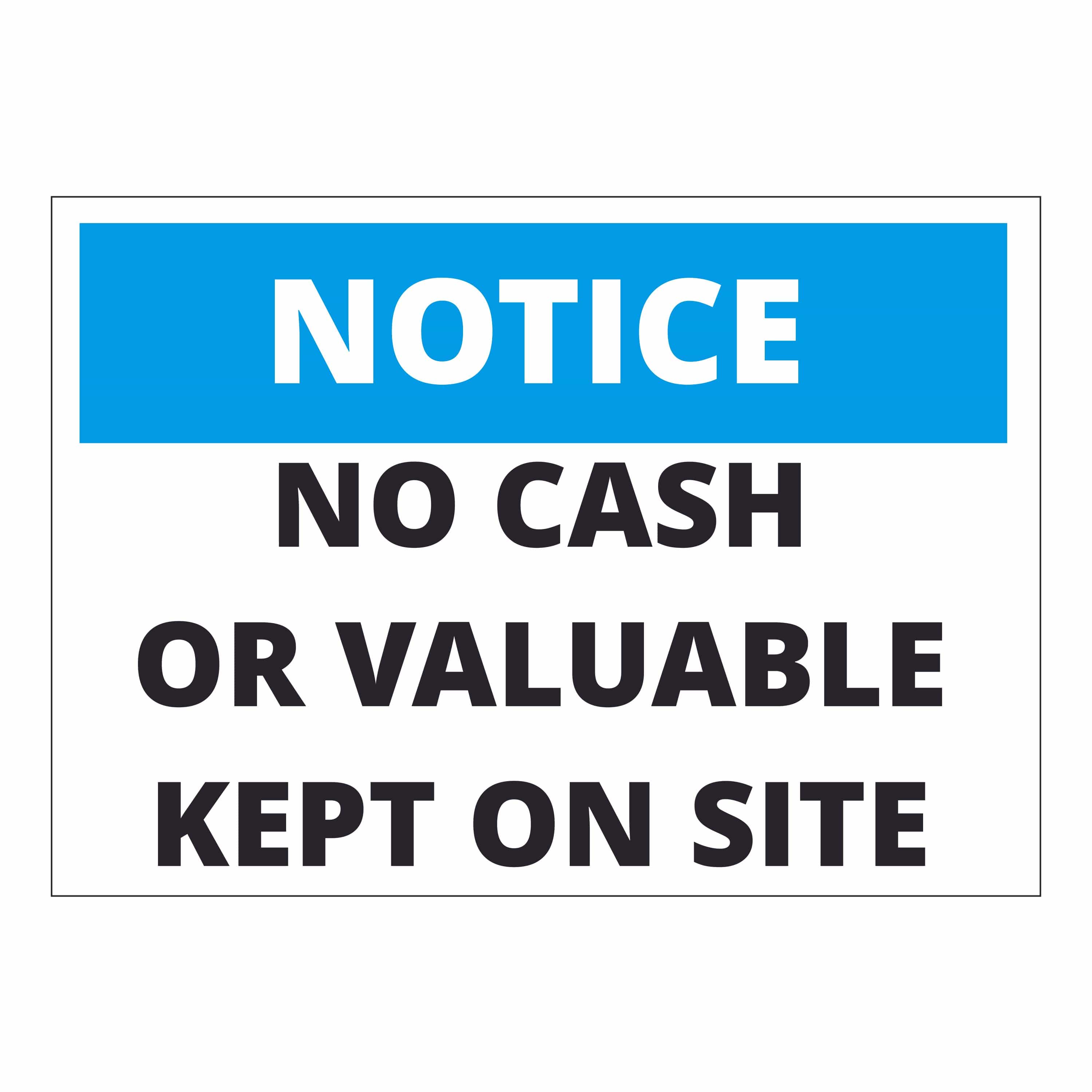 Valuable Keeping Sign Notice No Cash or Valuable Kept on Site – Online NZ Signs