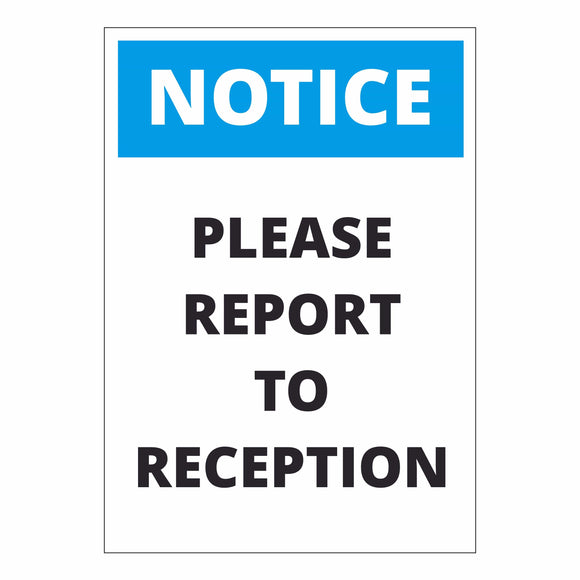 Notice Please report to Reception