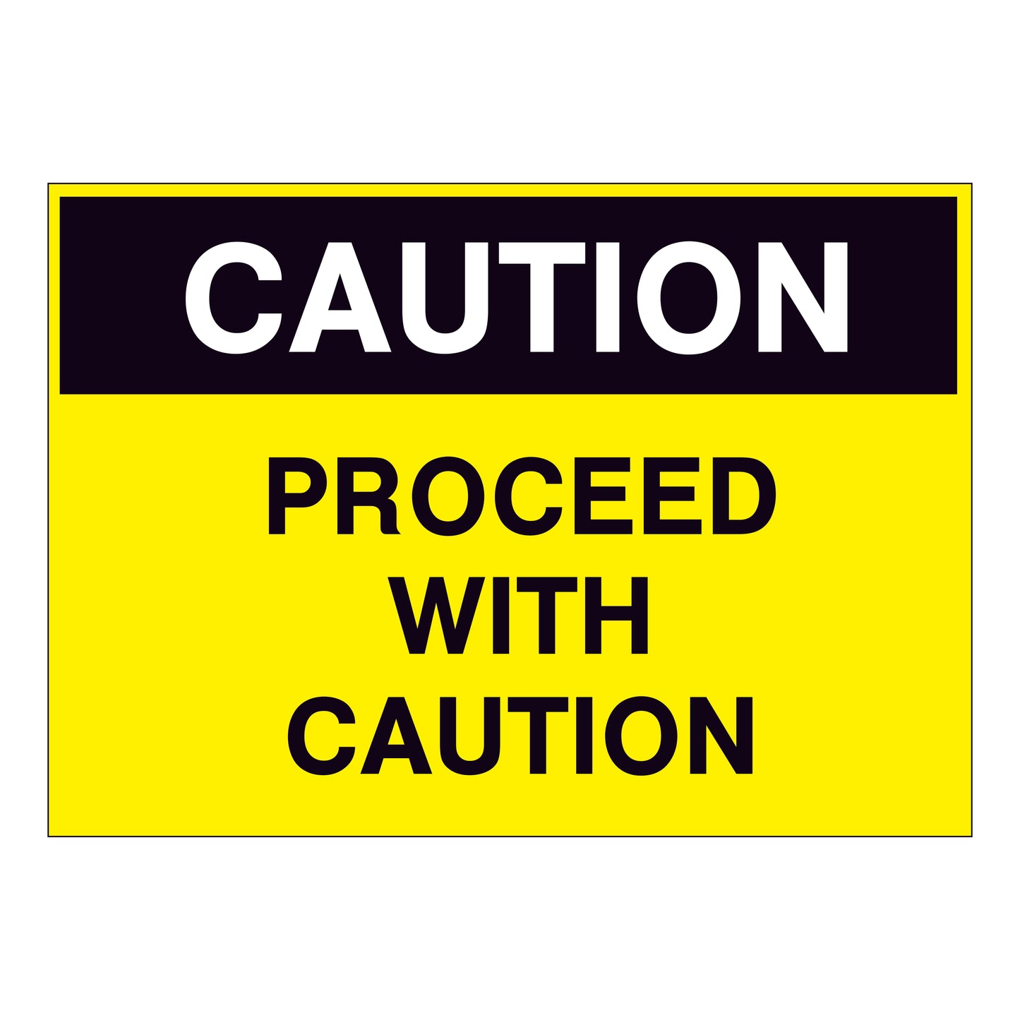 Caution Proceed with Caution Sign