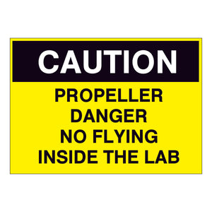 Caution Propeller Danger No Flying inside the Lab Sign