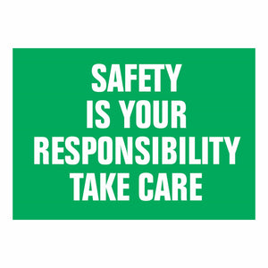 Safety is your responsibility take care