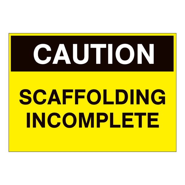 Caution Scaffolding Incomplete Sign – Online NZ Signs