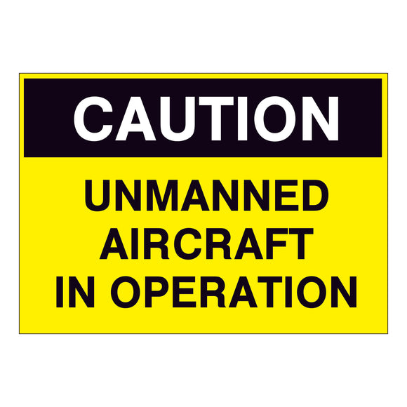 Caution Unmanned Aircraft in Operation Sign