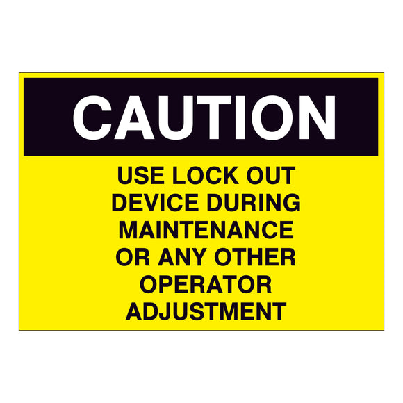 Caution Lock Out Device During Maintenance or Any Other Operator Adjustments Sign