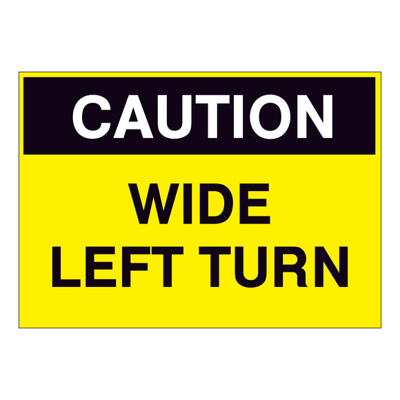 Caution Wide Left Turn Sign